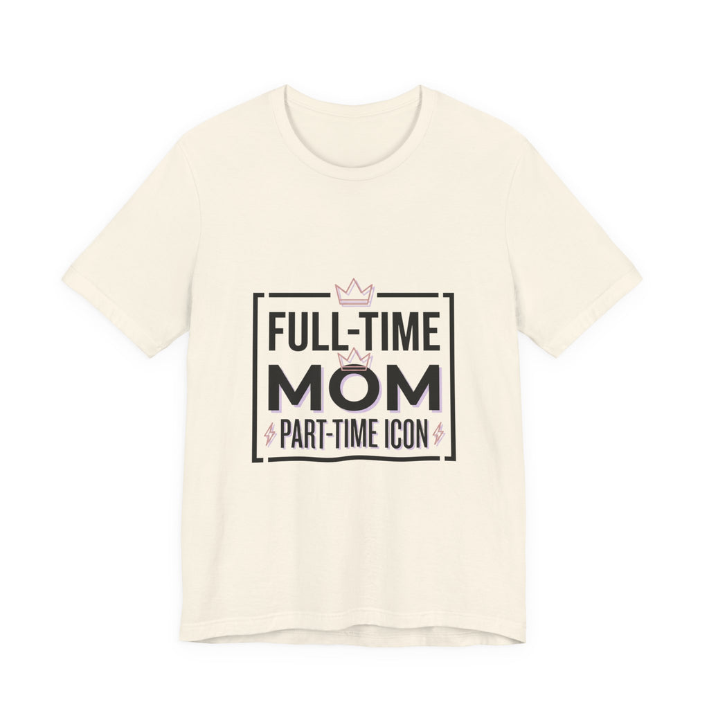 Full-Time Mom Part-Time Icon Tee | minimalist mom shirt, streetwear mom